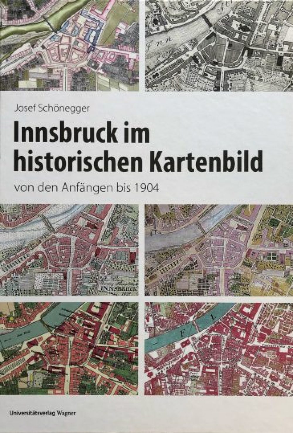 Josef Schönegger, Innsbruck im historischen Kartenbild