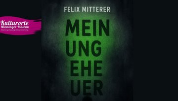 MEIN UNGEHEUER von Felix Mitterer